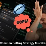 Common Betting Strategy Mistakes