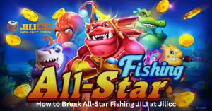 How to Break All-Star Fishing JILI at Jilicc