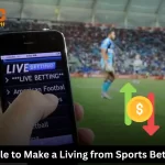 Is It Possible to Make a Living from Sports Betting?